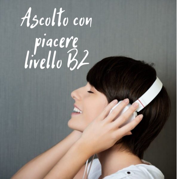 Ascolto con piacere (B2+)