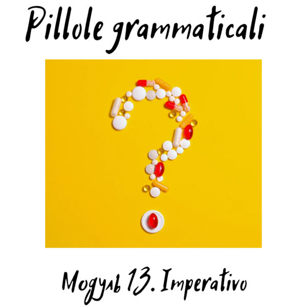 Pillole Grammaticali. Модуль 13 (Imperativo)